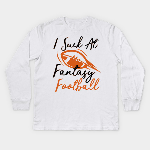 I Suck At Fantasy Football - Sports